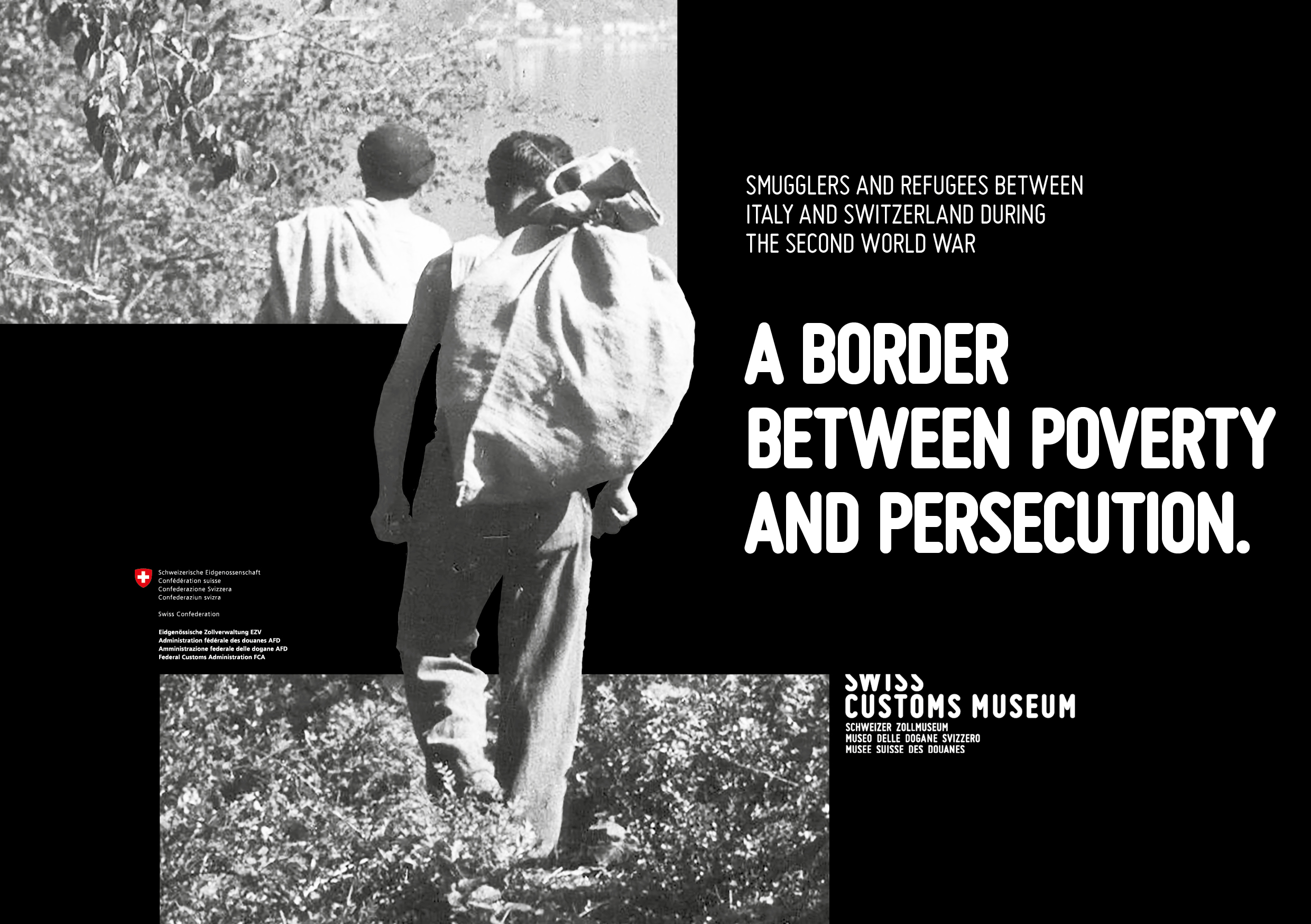 In the right part of the picture is written in white letters on a black background the title of the , as well as a reference to the content of the exhibition. The theme is «Smugglers and refugees between Italy and Switzerland during the Second World War». In the left part of the picture you can see two men walking one after the other through a thicket. The one in the back carries a linen bag over his right shoulder